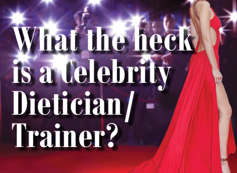 What the heck is a Celebrity Dietician/Trainer ?