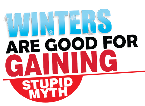 Winters Are Good For Gaining - Stupid MYTH