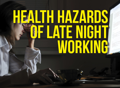 Health Hazards of Late Night Working